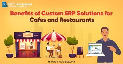 Benefits of custom ERP Solutions for Cafes and Restaurants